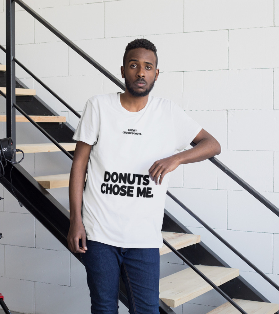 Superfresh Clothes Store I Didn't Choose Donuts Donuts Chose Me Street White T-Shirt