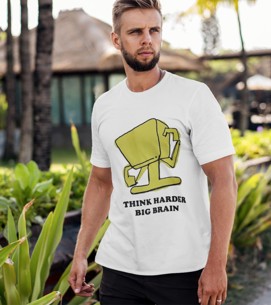 Think Harder Big Brain Intellectual Smart Humor T-Shirt