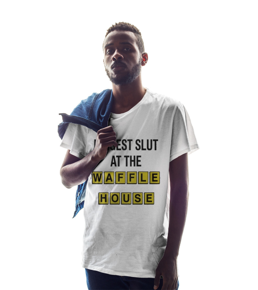 Biggest Slut At The Waffle House T-Shirt