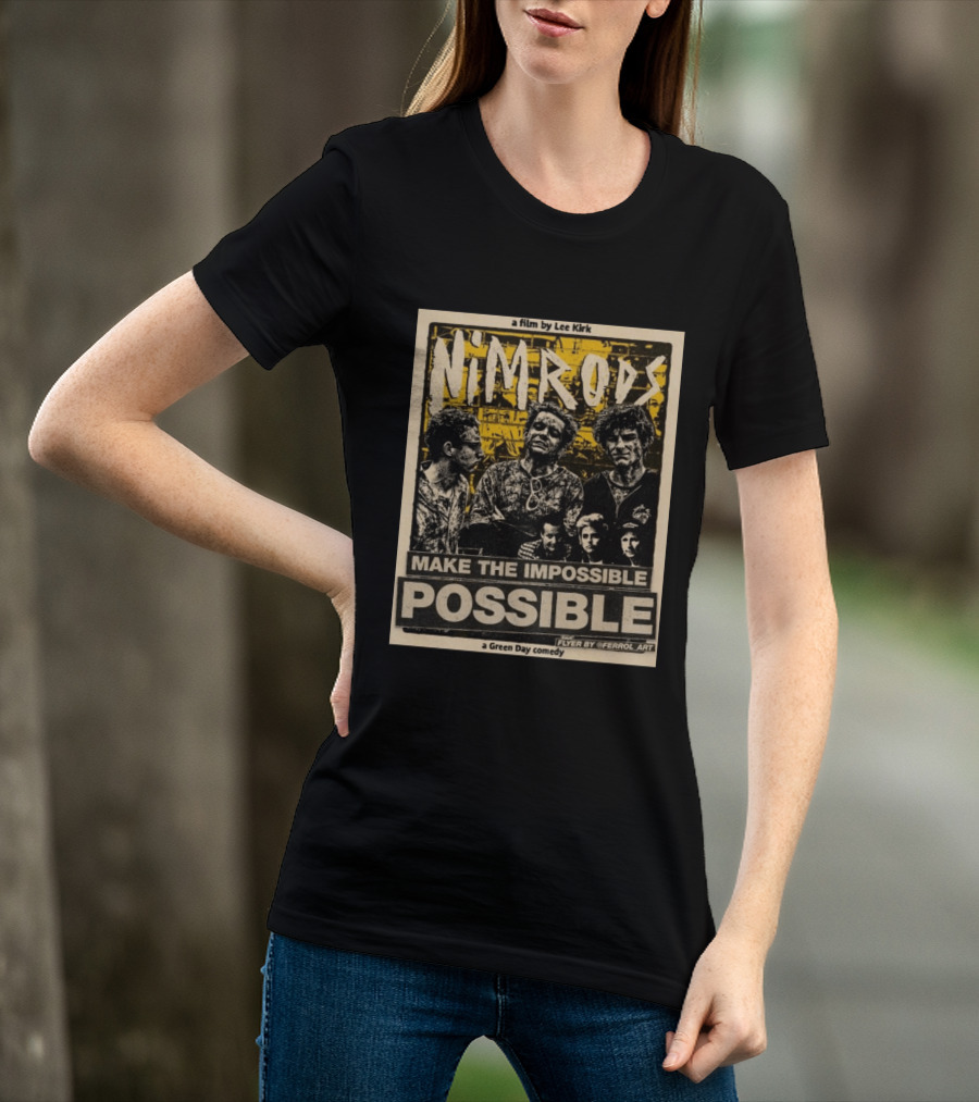 Nim Rods Make The Impossible Possible Green Day Comedy Film By Lee Kirk Flyer By Ferrol T-Shirt