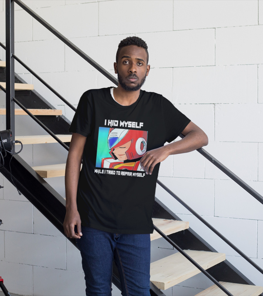 I Hid Myself While I Tried To Repair Myself Megaman X6 Zero T-Shirt