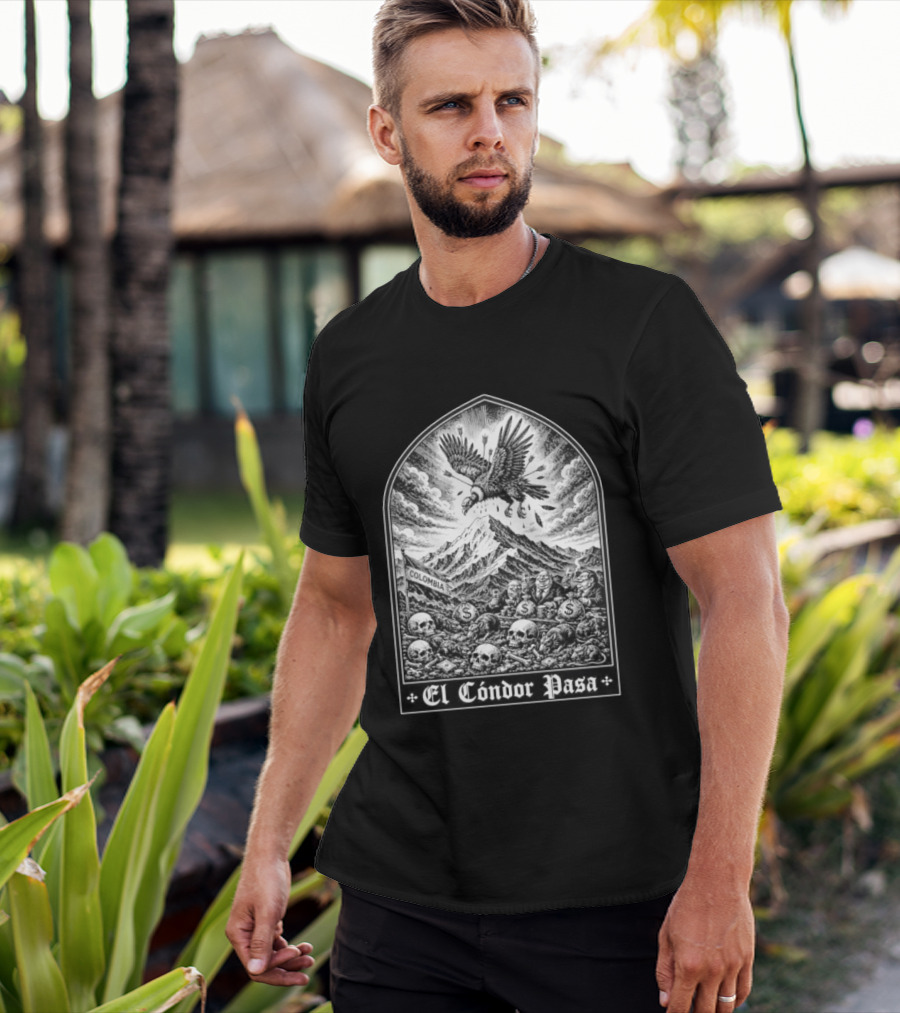 Colombia El Cóndor Pasa Political Corruption Illustrates Economic Injustice And Greed T-Shirt