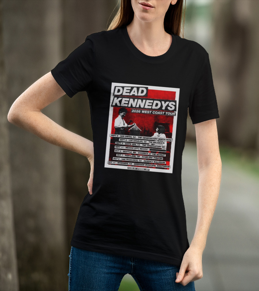 Dead Kennedys 2026 West Coast Tour Dates San Diego Los Angeles Santa Ana Mexico City Seattle Portland San Francisco Riverside T-Shirt