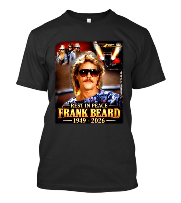 Rest In Peace Frank Beard 1949 2026 Zz Top Eliminator T-Shirt