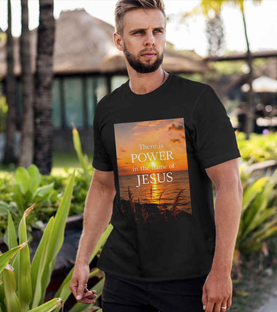There Is Power In The Name Of Jesus Sunset Reflection T-Shirt