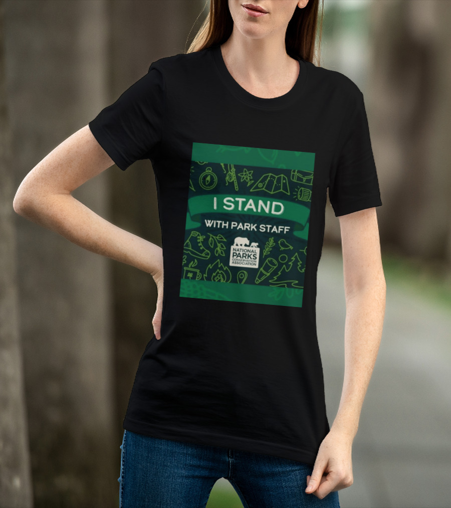 I Stand With Park Staff National Parks Conservation Association Support T-Shirt