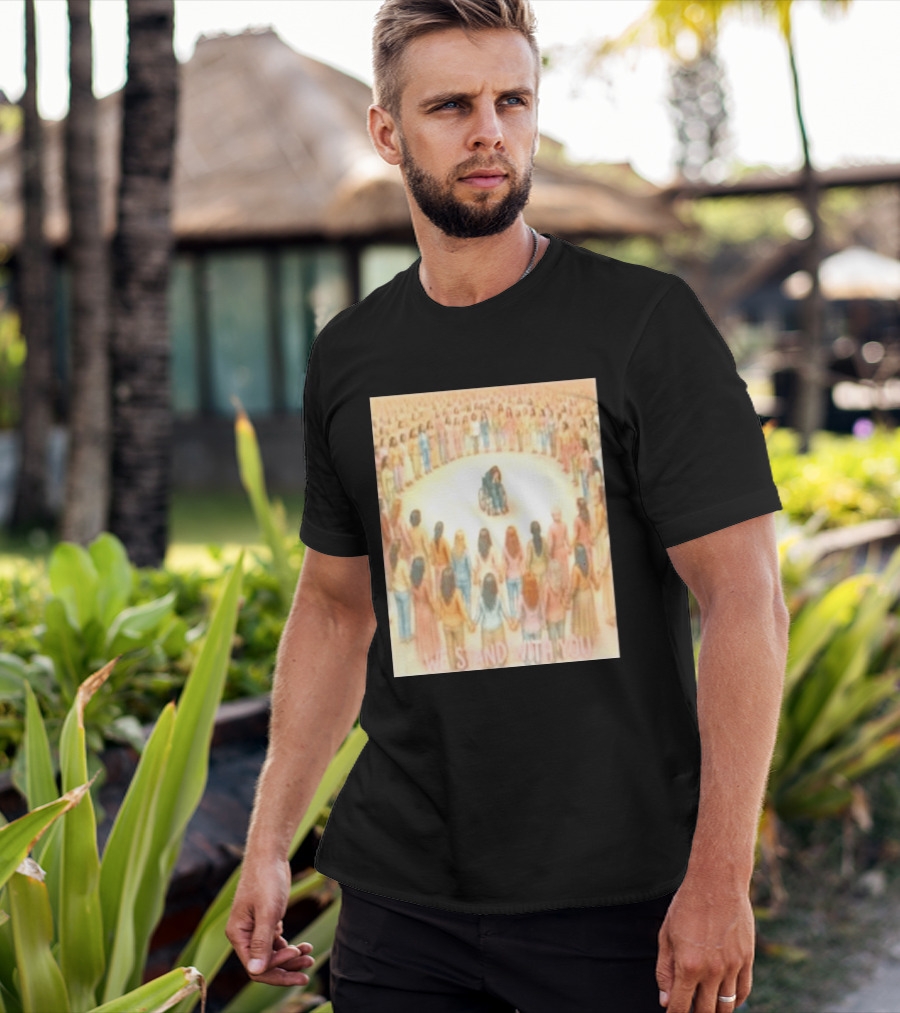 We Stand With You Lindsay Clancy Supportive Circle Of Unity T-Shirt