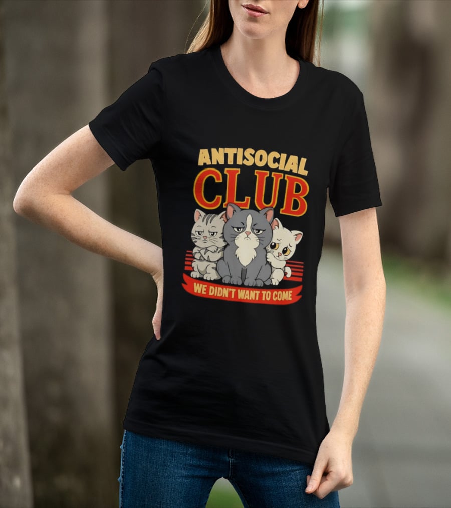Antisocial Club We Didn't Want To Come Grumpy Cats T-Shirt