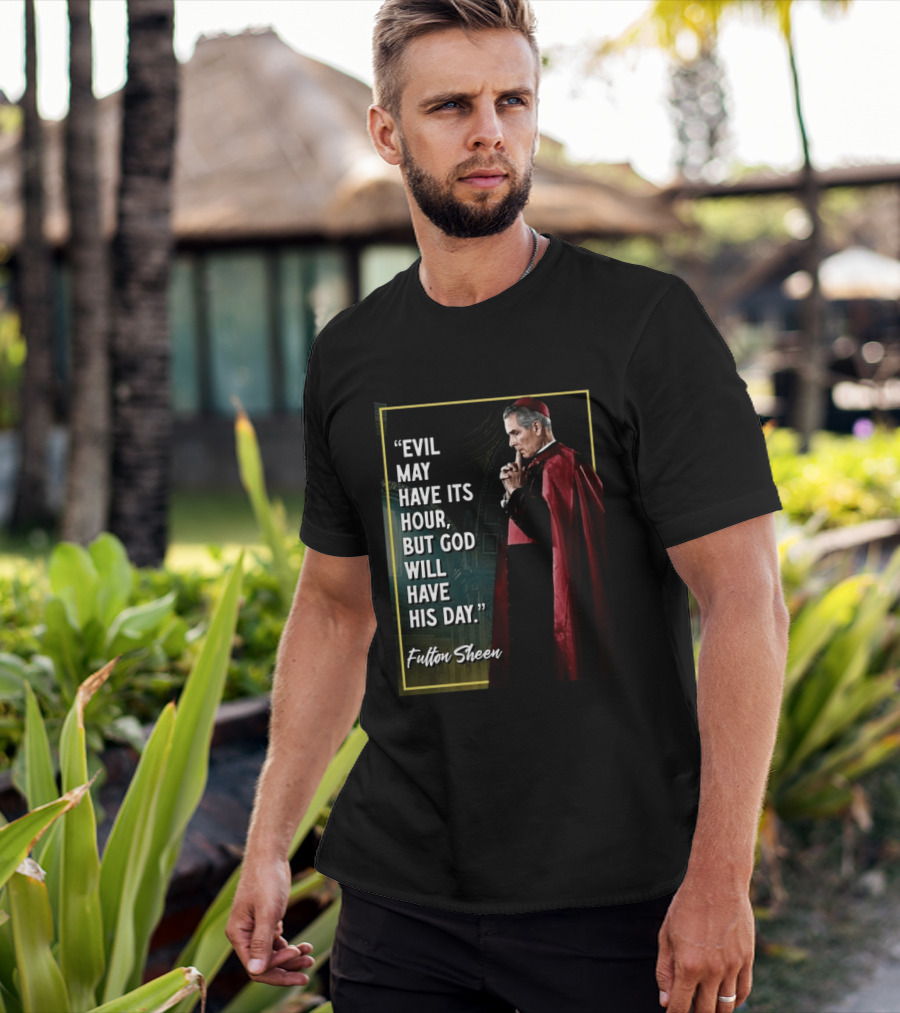 Evil May Have Its Hour But God Will Have His Day Fulton Sheen Red Robe Clerical Outfit T-Shirt