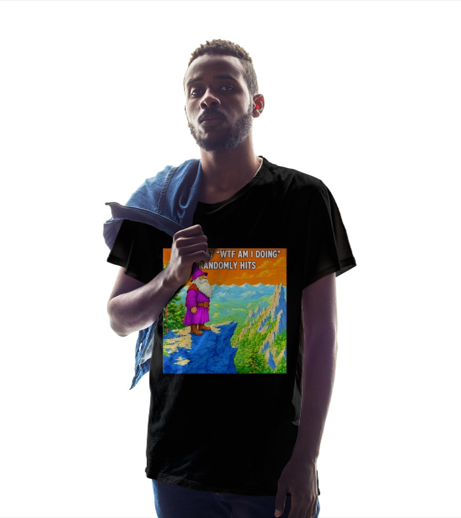 When That WTF Am I Doing Randomly Hits Wizard On Cliff T-Shirt