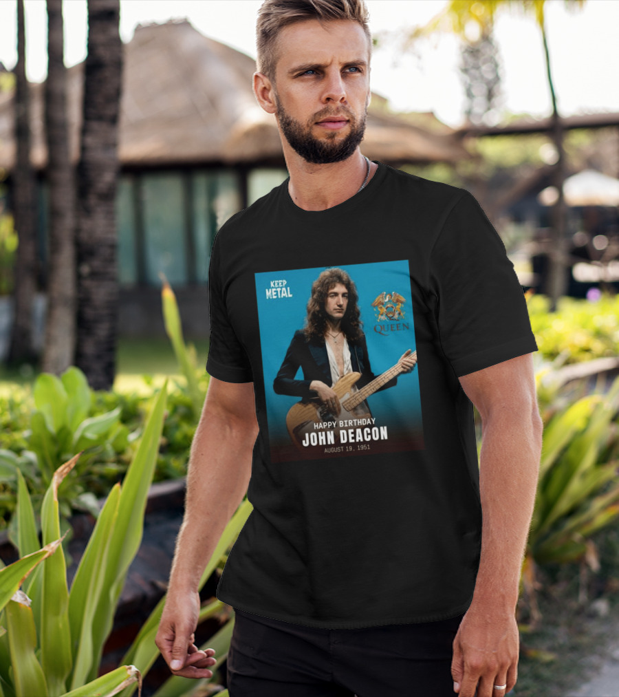 Keep Metal Queen Happy Birthday John Deacon August 19 1951 T-Shirt