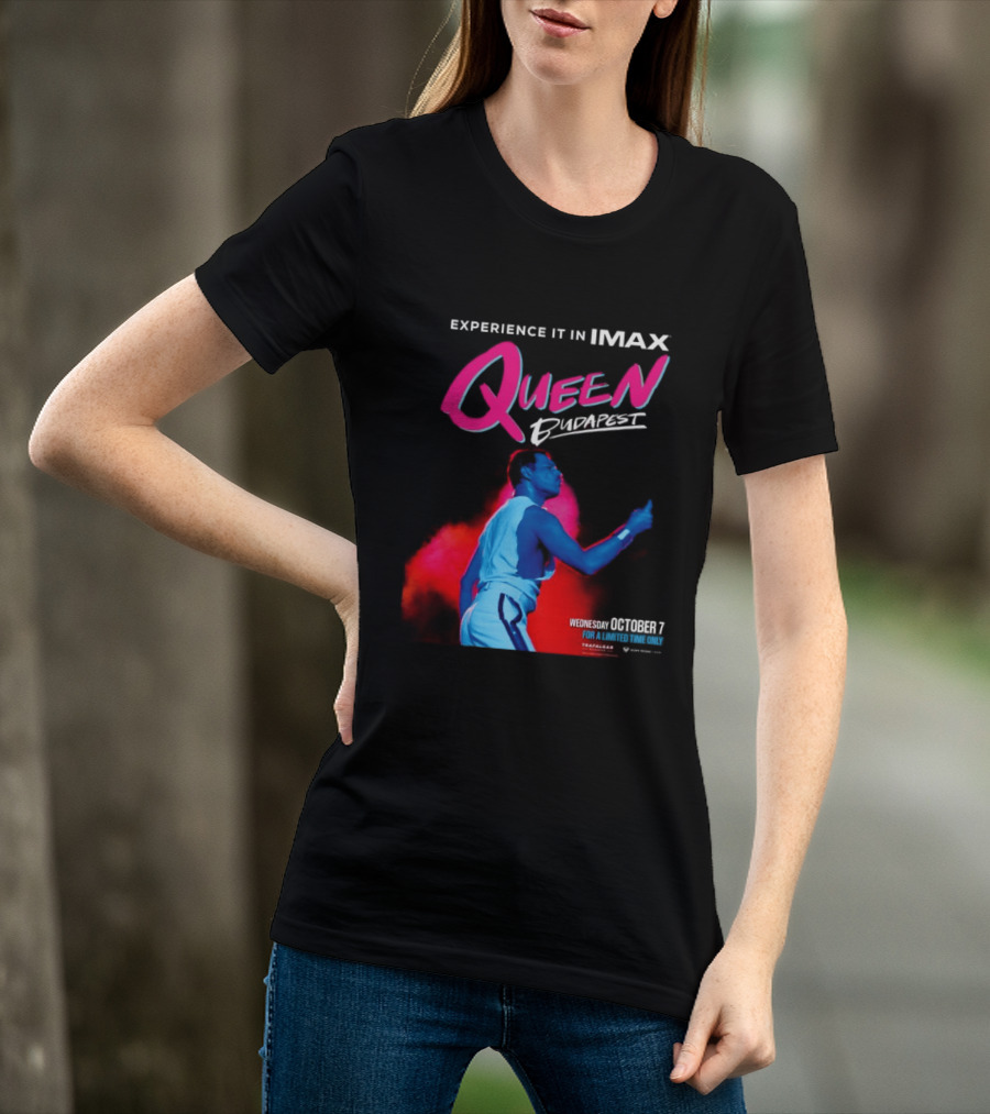 Experience Queen Budapest In IMAX Wednesday October 7 T-Shirt