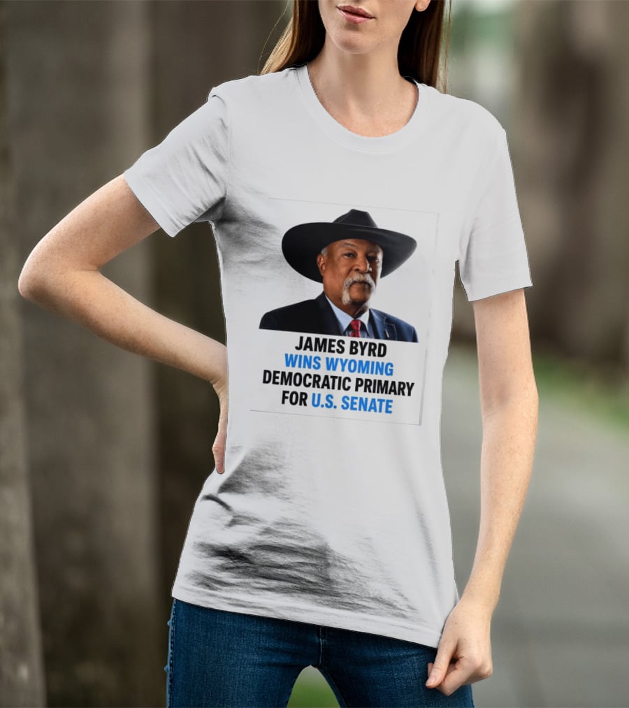 James Byrd Wins Wyoming Democratic Primary For U.S. Senate Campaign Success T-Shirt