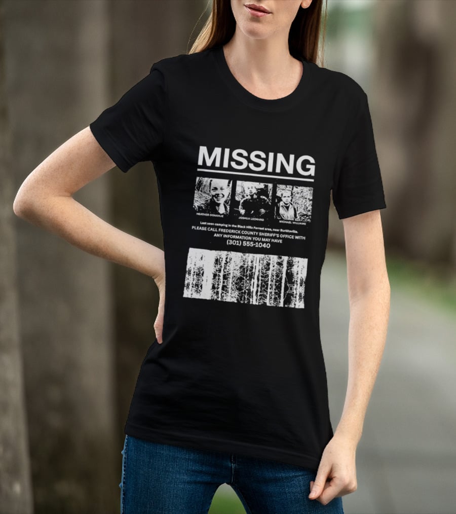MISSING Blair Witch Project Heather Donahue Joshua Leonard Michael Williams Call 301 585 1040 T-Shirt