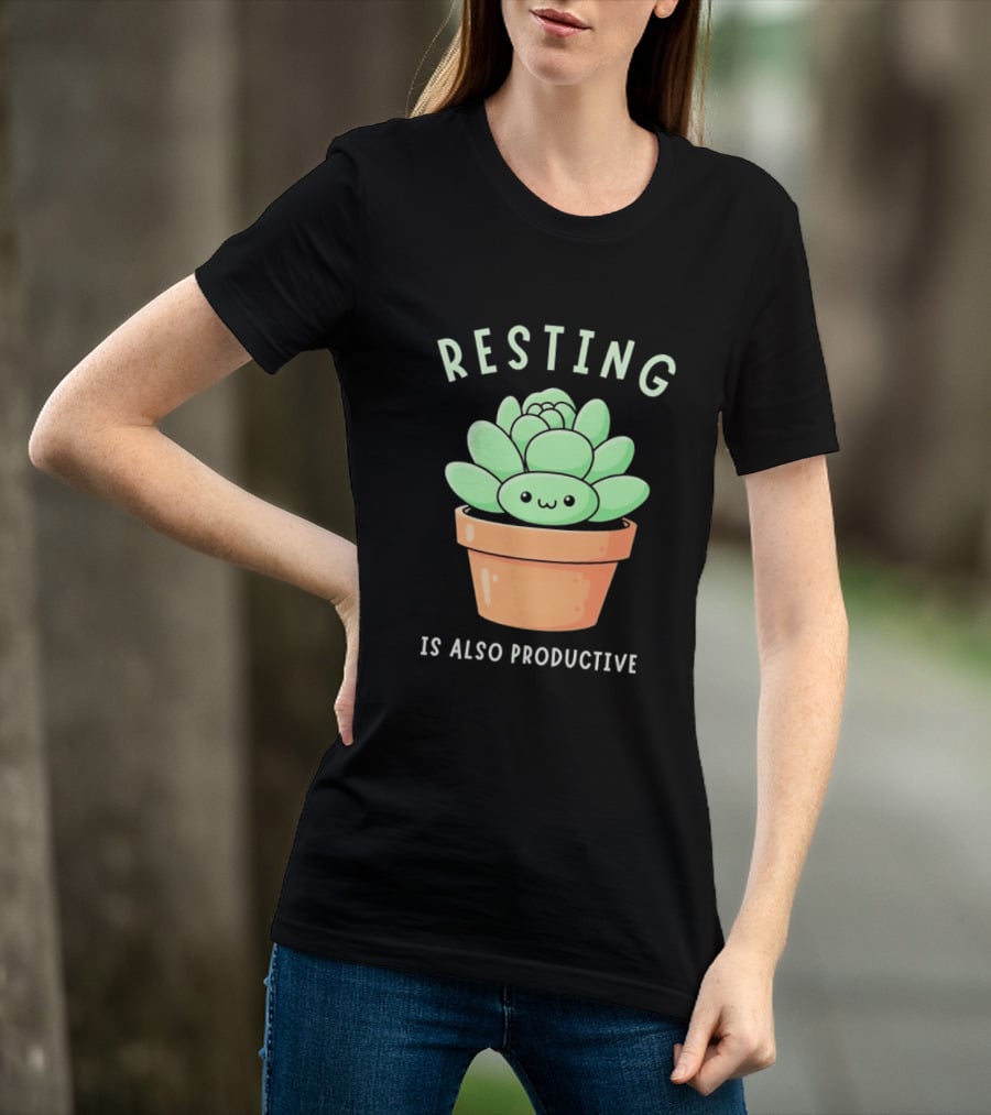 Resting Is Also Productive Cute Succulent Plant T-Shirt