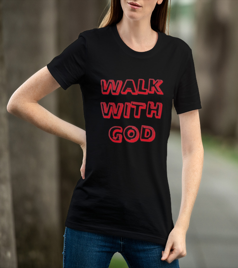 Walk With God Faith Spiritual Religious Encouragement T-Shirt