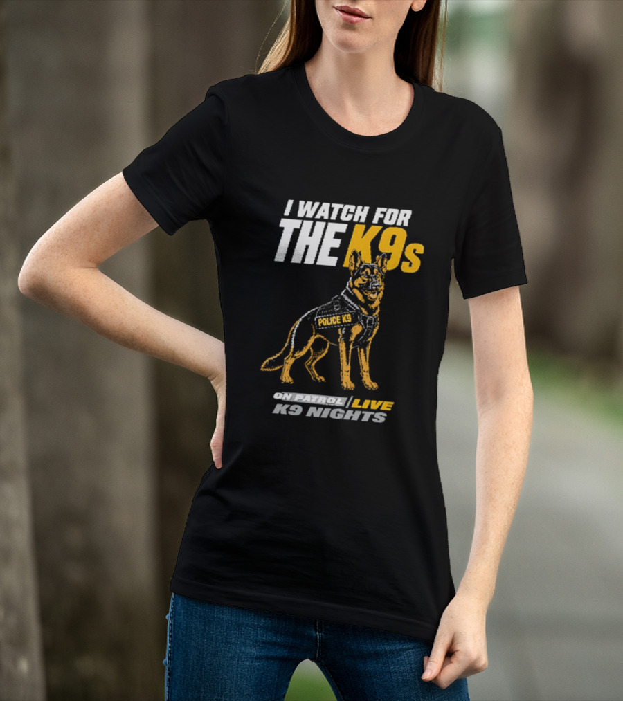 I For The K9s Police K9s On Patrol Live K9 Nights T-Shirt