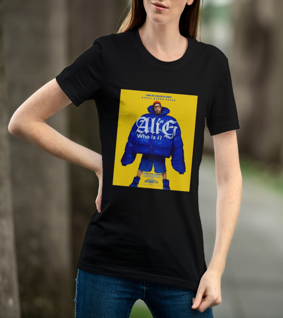 From The Creator Of Borat Sacha Baron Cohen Ali G Who Iz I Livin XXX Large October 23 2026 T-Shirt