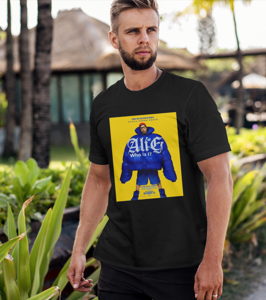 From The Creator Of Borat Sacha Baron Cohen Ali G Who Iz I Livin XXX Large October 23 2026 T-Shirt