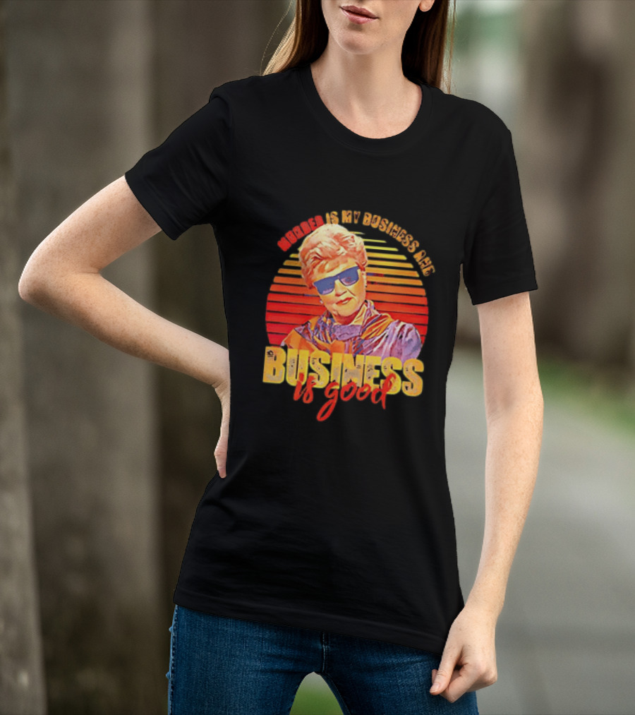 Angela Lansbury Murder She Wrote Murder Is My Business Business Is Good Fun T-Shirt