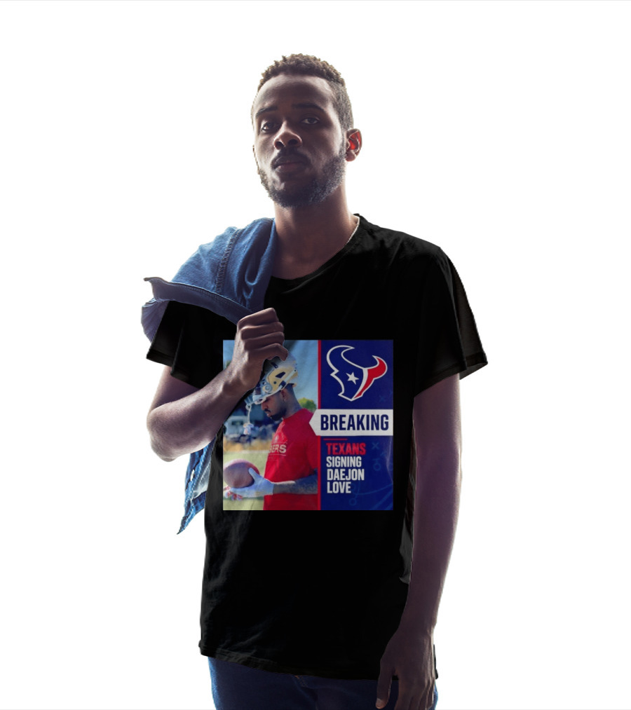 Breaking Houston Texans Signing WR Daejon Love NFL News T-Shirt