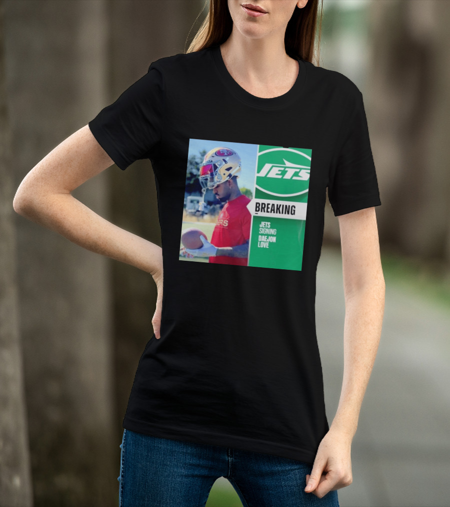 Breaking New York Jets Signing Daejon Love NFL News T-Shirt