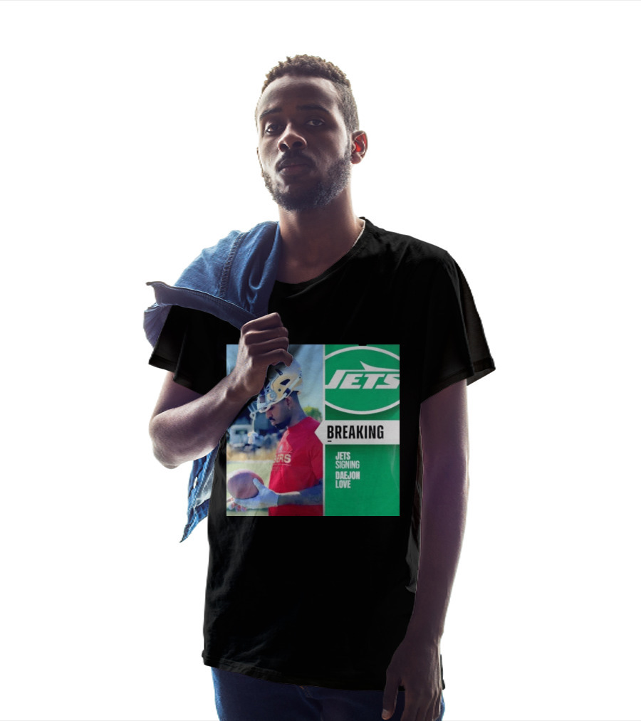 Breaking New York Jets Signing Daejon Love NFL News T-Shirt