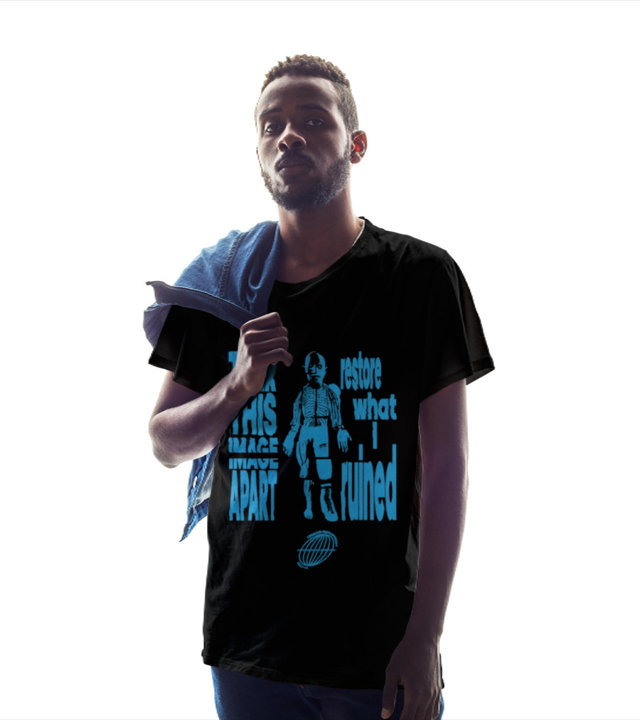 Tear This Apart Restore What I Ruined T-Shirt