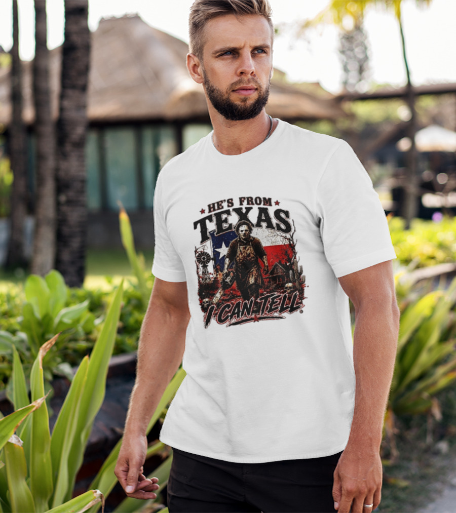 He's From Texas Horror Chainsaw Halloween I Can Tell T-Shirt