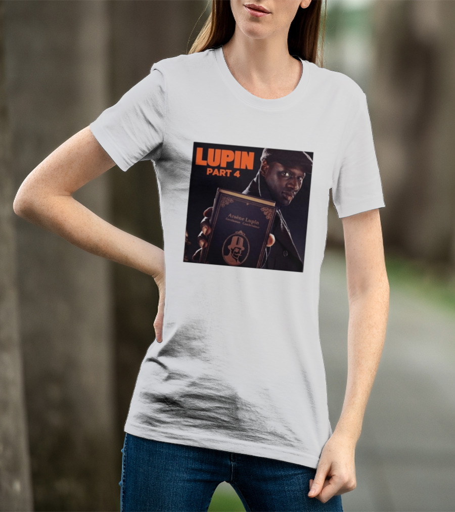 Lupin Part 4 Arsène Lupin Netflix Series Return Gentleman Cambrioleur T-Shirt