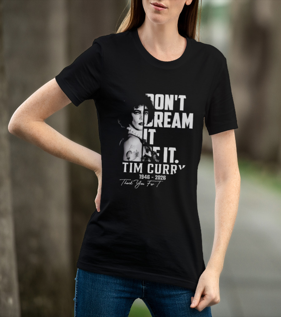 Tim Curry 1946 2026 Don't Dream It Be It Thank You T-Shirt