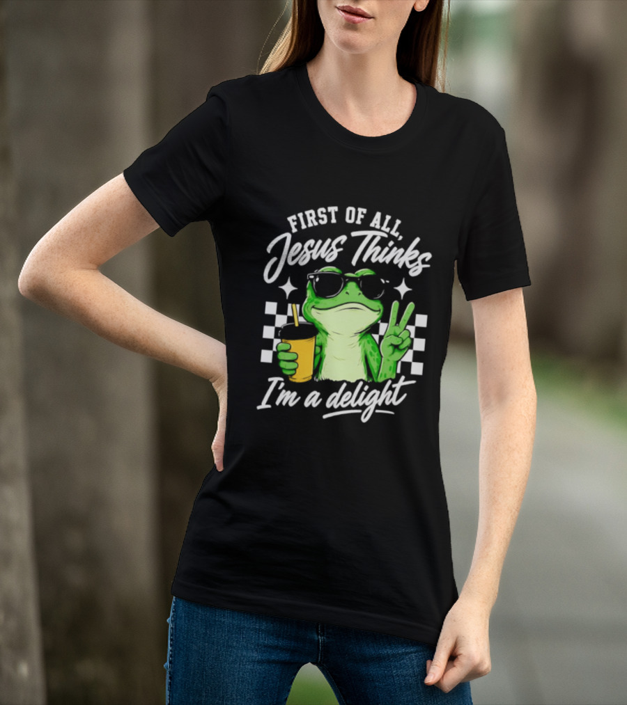 First Of All Jesus Thinks I'm A Delight Frog Holding Drink Peace Sign T-Shirt