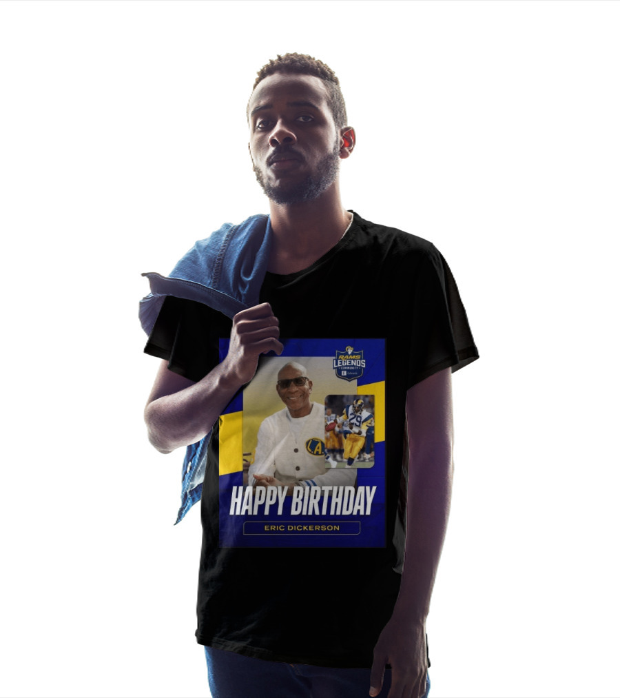 Rams Legends Community Happy Birthday Eric Dickerson Celebration T-Shirt
