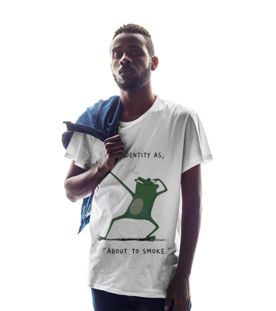 I Identity As About To Smoke Frog Dancing T-Shirt