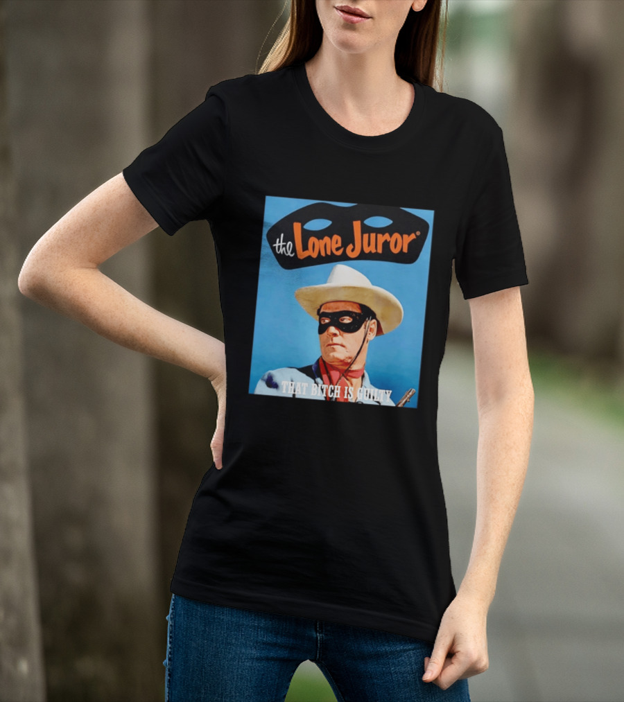 The Lone Juror That Bitch Is Guilty Masked Cowboy Western T-Shirt
