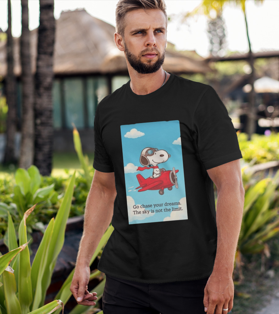 Snoopy Pilot Adventure Go Chase Your Dreams The Sky Is Not The Limit T-Shirt