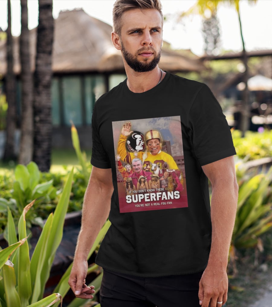 If You Don't Know These Iconic Superfans You're Not A Real FSU Fan T-Shirt