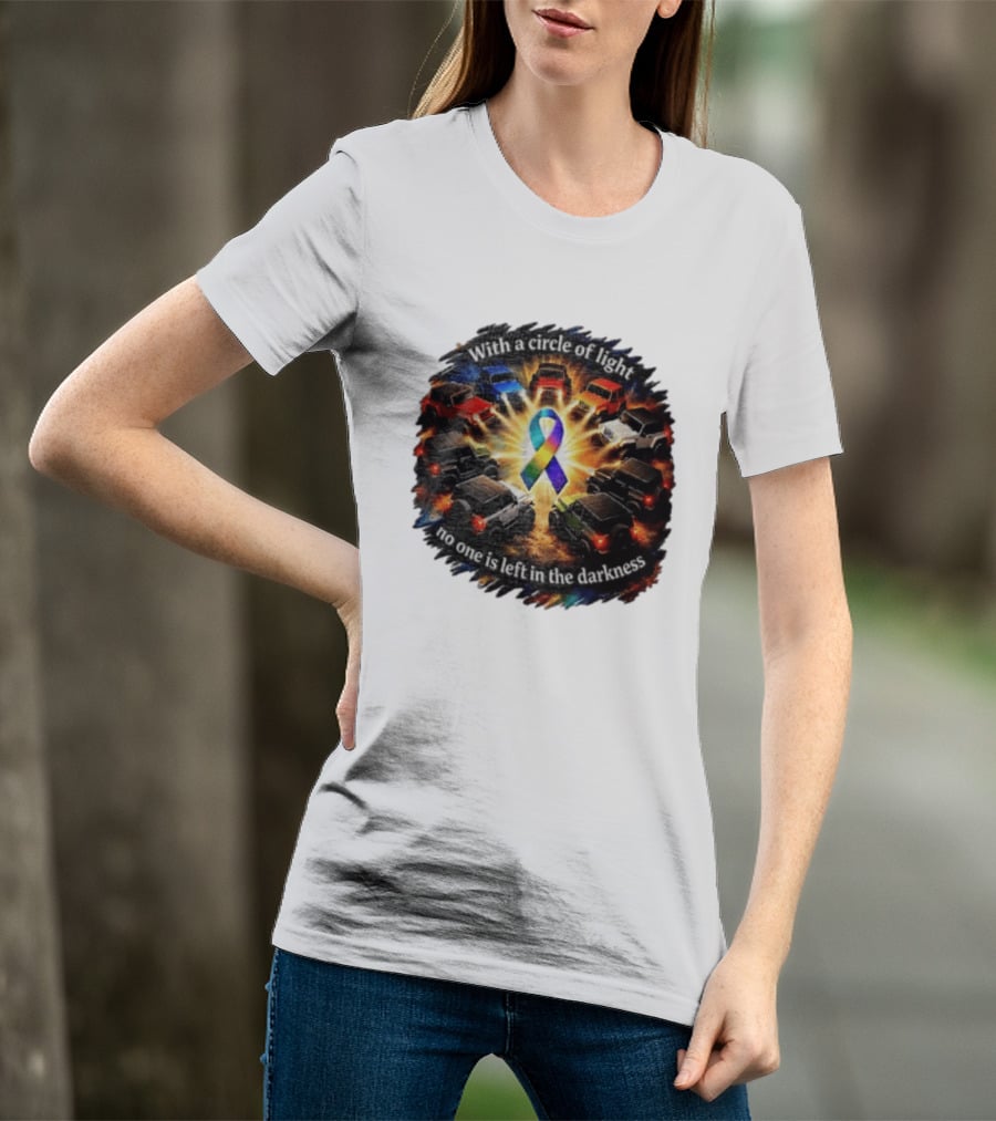 With A Circle Of Light No One Is Left In The Darkness Off Road Vehicles Rainbow Ribbon T-Shirt