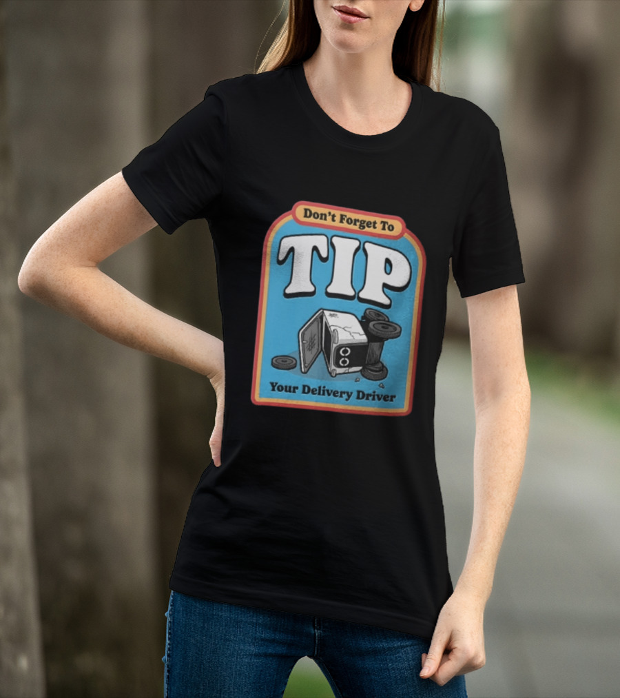 Don't Forget To TIP Your Delivery Driver Humorous Robot Reminder T-Shirt