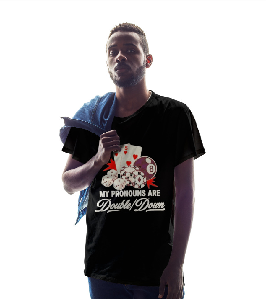My Pronouns Are Double Down Casino Cards Dice Eight Ball Chips T-Shirt