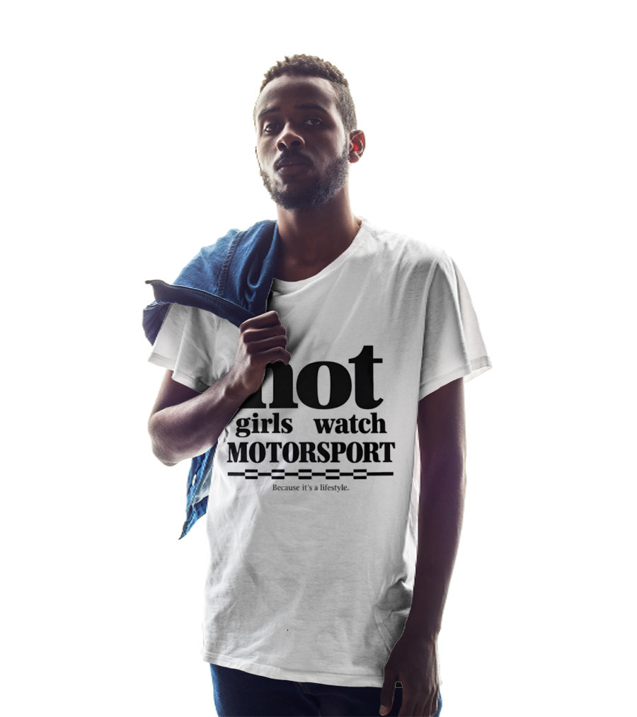Hot Girls Motorsport Because It's A Lifestyle T-Shirt