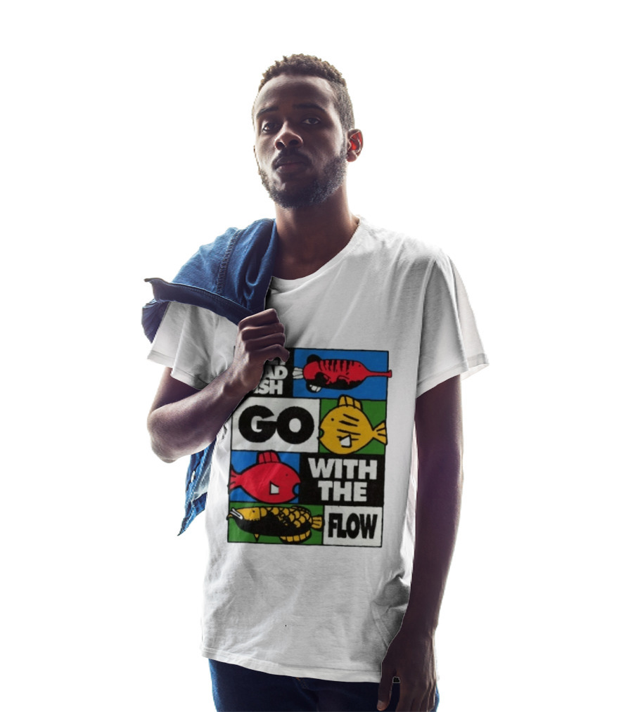 Only Dead Fish Go With The Flow Text With Vibrant Fish T-Shirt