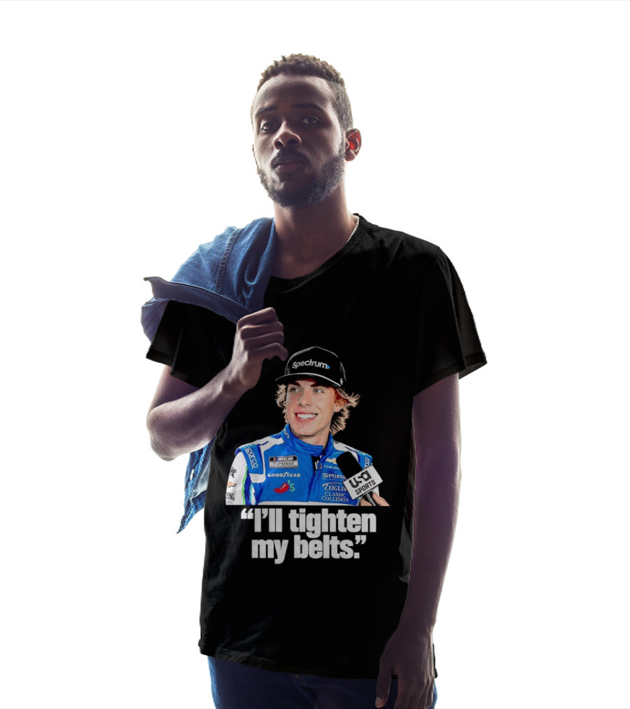 NASCAR Cup Series Carson Hocevar Spire Motorsports I'll Tighten My Belts T-Shirt