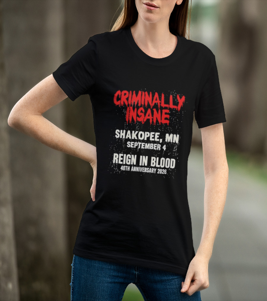 Criminally Insane Reign In Blood 40th Anniversary September 4 Shakopee MN 2026 T-Shirt