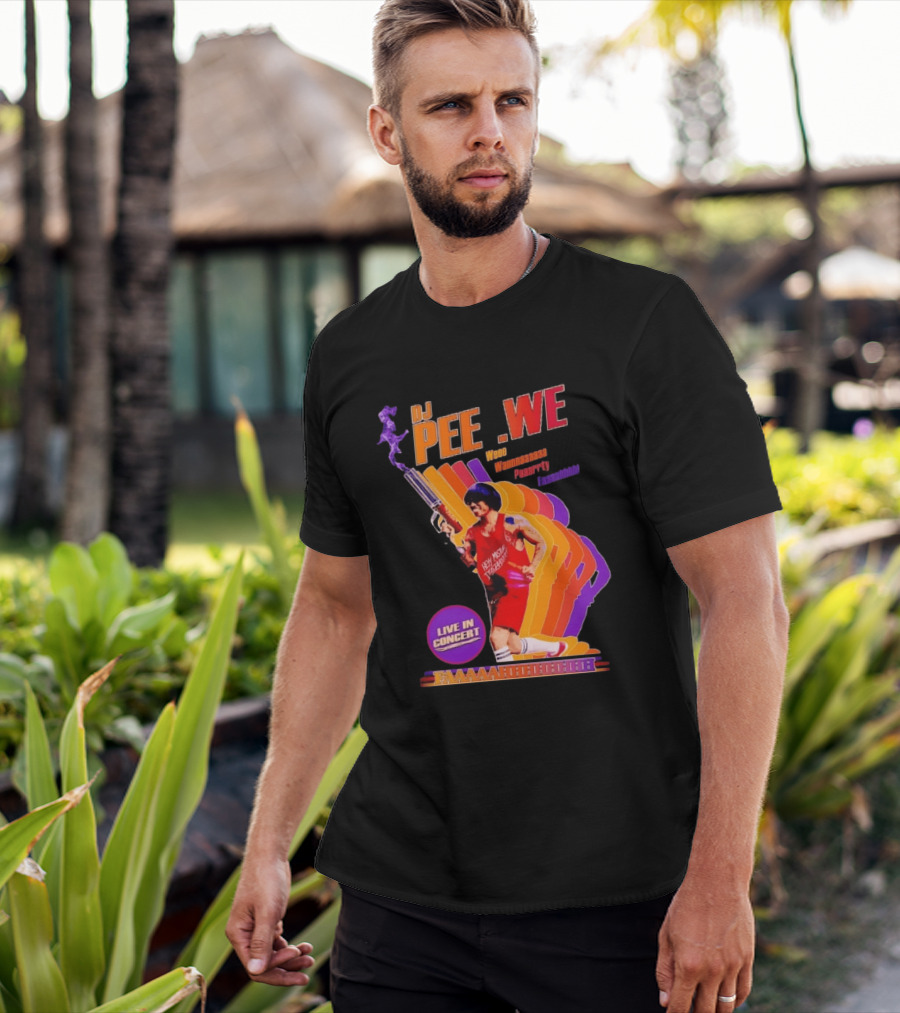 DJ Pee Wee Live In Concert Hey Mister Tequila Weee Wannnaaaaa Paaarrty Faaaahhhh T-Shirt