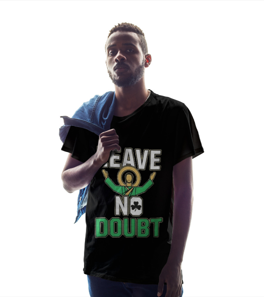 Leave No Doubt Jesus Christ Saint Patrick Day Shamrock T-Shirt