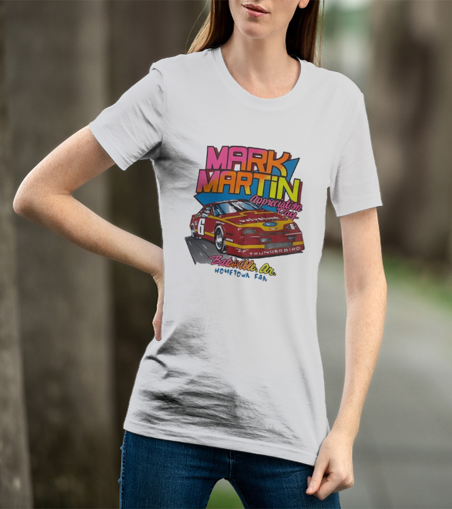 Mark Martin Appreciation Day Batesville AR Hometown Fan Thunderbird Car T-Shirt