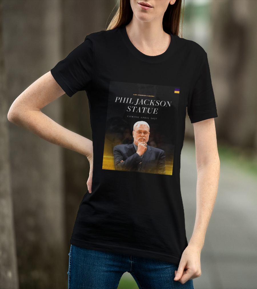 Los Angeles Lakers Phil Jackson Statue Announcement April 2027 T-Shirt