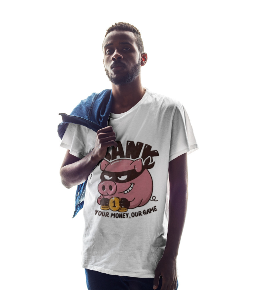 Bank Cartoon Robber Pig Mask Gold Coins Your Money Our Game T-Shirt