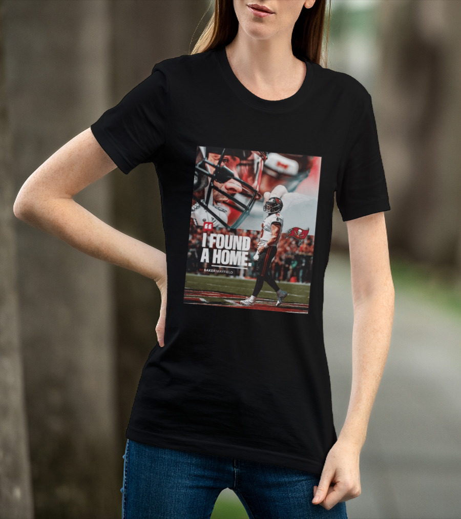 I Found A Home Baker Mayfield Buccaneers T-Shirt